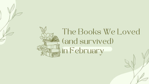 From Thrillers to Tearjerkers: The Books We Loved (and Survived) in February - The Bookmatters