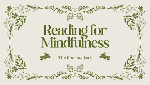 Reading for Mindfulness: How Books Can Help You De-Stress (and Maybe Even Save Your Sanity) - The Bookmatters
