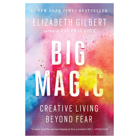 Big Magic: Creative Living Beyond Fear