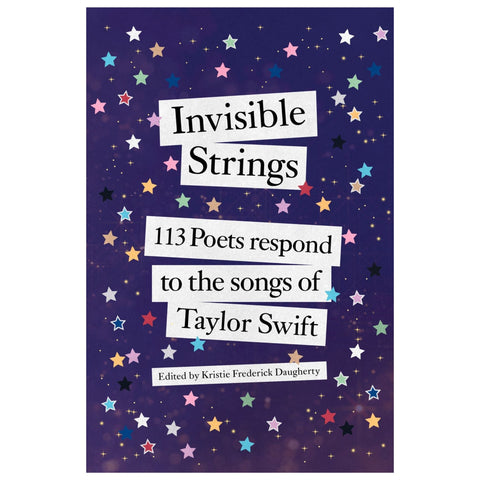 Invisible Strings: 113 Poets Respond to the Songs of Taylor Swift - The Bookmatters