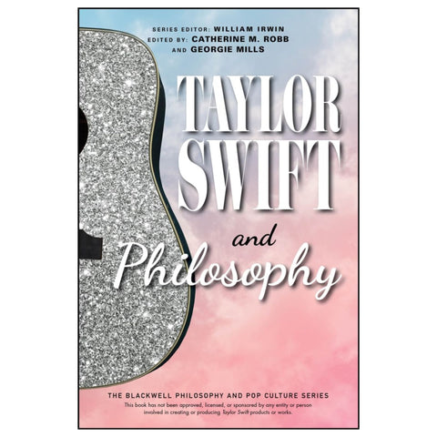 Taylor Swift and Philosophy: Essays from the Tortured Philosopher's Department - The Bookmatters