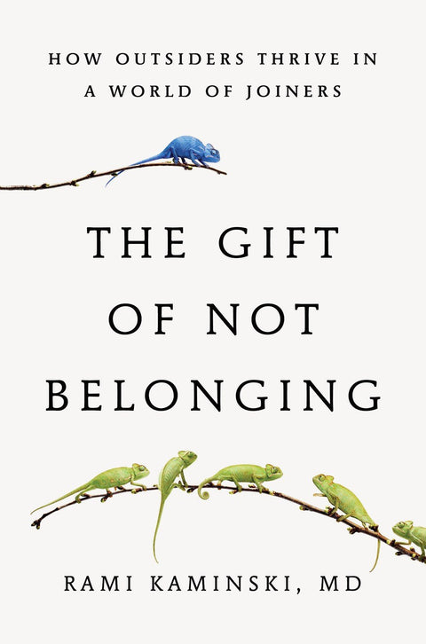 The Gift of Not Belonging: How Outsiders Thrive in a World of Joiners - The Bookmatters