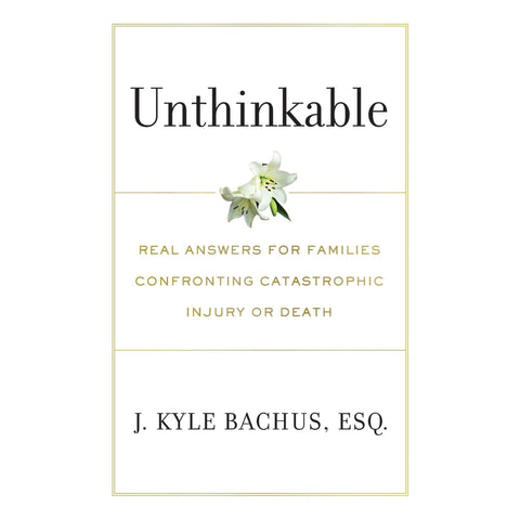 Unthinkable: Real Answers for Families Confronting Catastrophic Injury or Death (USED) - The Bookmatters