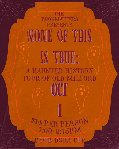 None of This is True: A Haunted History Tour of Old Milford 2026