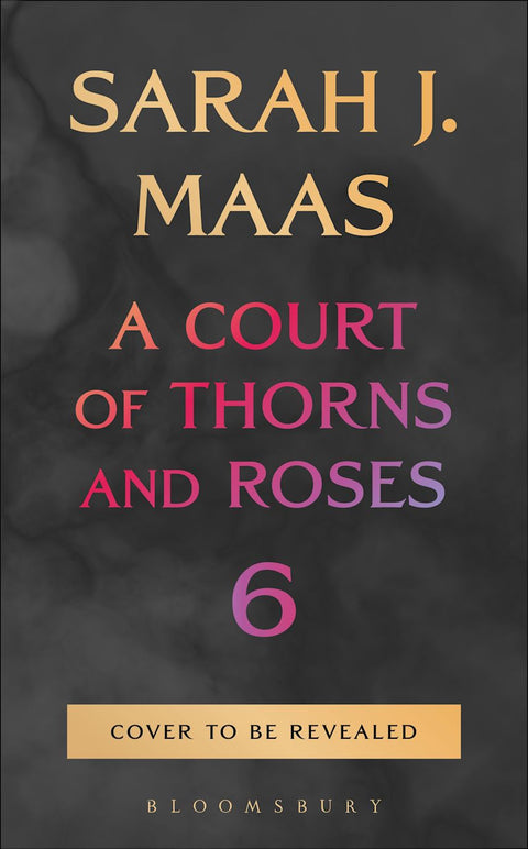 A Court of Thorns and Roses 6 (Pre-Order October 27, 2026)