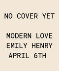 NOCOVERYETMODERNLOVEEMILYHENRYAPRIL6TH