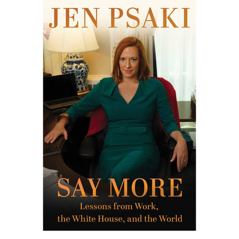 Say More: Lessons from Work, the White House, and the World