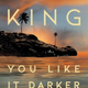 You Like It Darker: Stories Pre-Order for May 21st - The Bookmatters