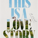 This Is A Love Story (Pre-Order for Feb 4, 2025)