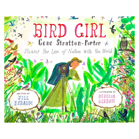 Bird Girl: Gene Stratton-Porter Shares Her Love of Nature with the World