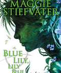Blue Lily, Blue Lily (Book 3 of The Raven Cycle) - The Bookmatters