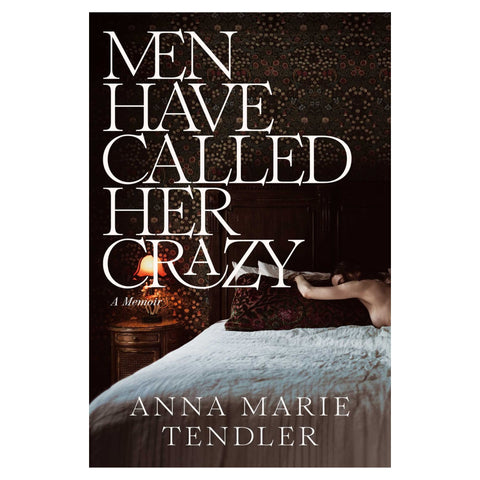 Men Have Called Her Crazy: A Memoir