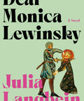 Dear Monica Lewinsky (Pre - Order April 14, 2026) - The Bookmatters