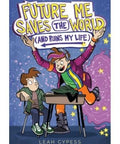 Future Me Saves the World (and Ruins My Life) - The Bookmatters