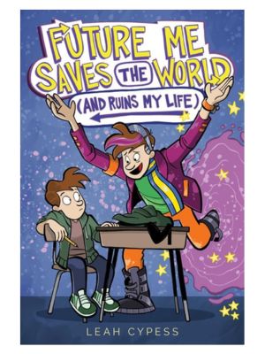 Future Me Saves the World (and Ruins My Life)