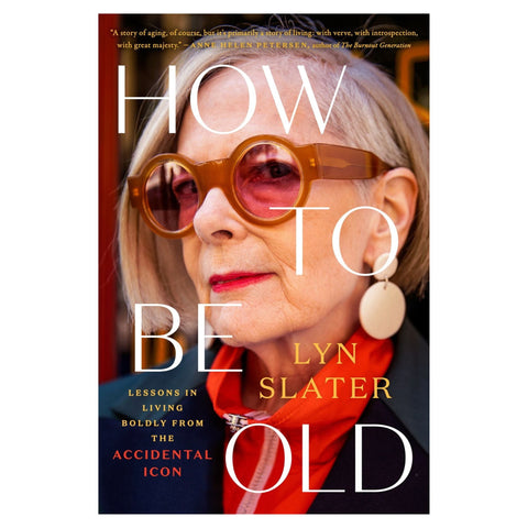 How to Be Old: Lessons in Living Boldly from the Accidental Icon (USED) - The Bookmatters