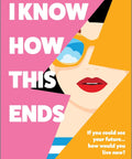 I Know How This Ends - The Bookmatters