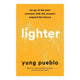 Lighter: Let Go of the Past, Connect with the Present, and Expand the Future  (USED) - The Bookmatters