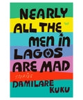 Nearly All the Men in Lagos Are Mad - The Bookmatters