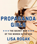 Propaganda Girls: The Secret War of the Women in the OSS - Street Smart - The Bookmatters