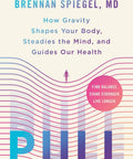 Pull: How Gravity Shapes Your Body, Steadies the Mind, and Guides Our Health - The Bookmatters