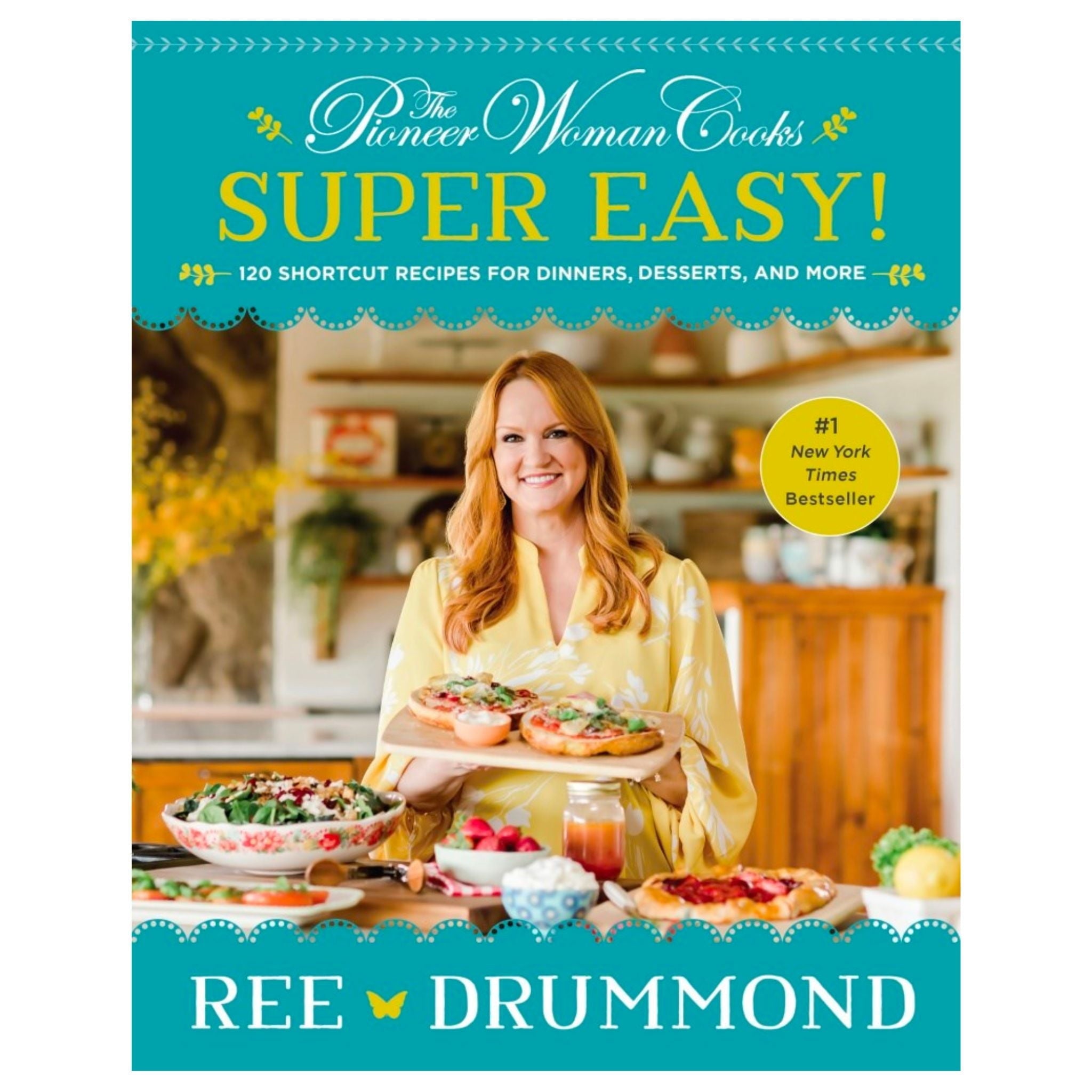 Katie Olson - The Pioneer Woman Cooks - Super Easy! 120 Shortcut Recipes for Dinners, Desserts