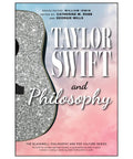 Taylor Swift and Philosophy: Essays from the Tortured Philosopher's Department - The Bookmatters