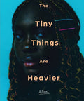 The Tiny Things Are Heavier - The Bookmatters