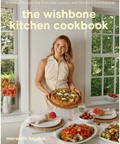 The Wishbone Kitchen Cookbook: Seasonal Recipes for Everyday Luxury and Elevated Entertaining - The Bookmatters