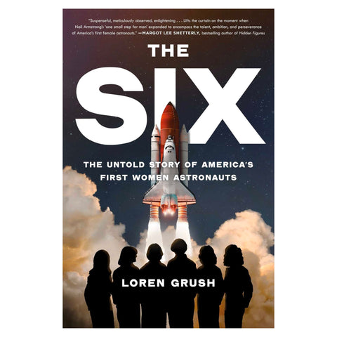 The Six: The Untold Story of America's First Women Astronauts