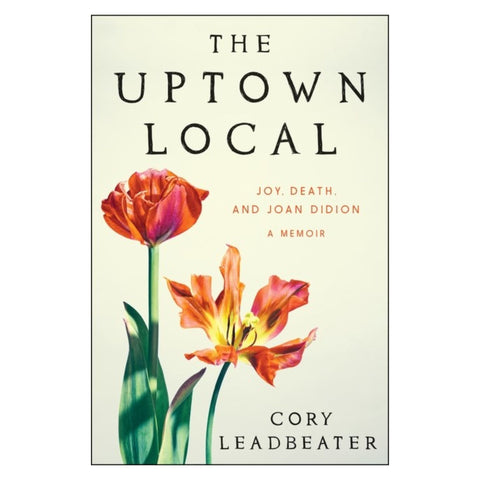 The Uptown Local:Joy, Death, and Joan Didion: A Memoir
