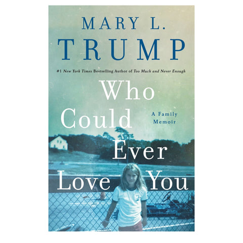 Who Could Ever Love You: A Family Memoir