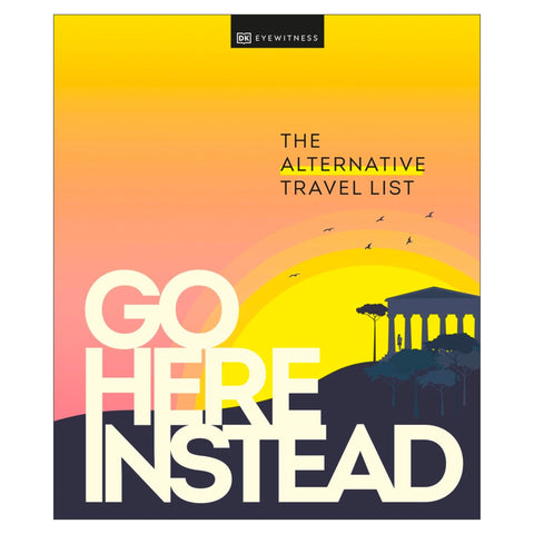 Go Here Instead: The Alternative Travel List - The Bookmatters