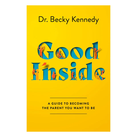 Good Inside: A Guide to Becoming the Parent You Want to Be - The Bookmatters