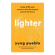 Lighter: Let Go of the Past, Connect with the Present, and Expand the Future - Oct. 4, 2022 - The Bookmatters