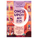 Once Upon an Eid: Stories of Hope and Joy by 15 Muslim Voices - The Bookmatters