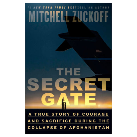 The Secret Gate : A True Story of Courage and Sacrifice During the Collapse of Afghanistan