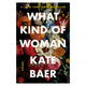 What Kind of Woman: Poems - The Bookmatters